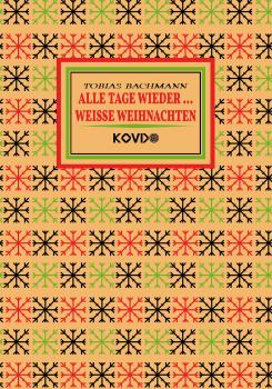 Alle Tage wieder ... / Weisse Weihnachten von Tobias Bachmann - Standard Edition