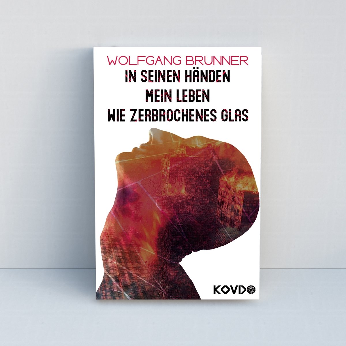 In seinen Händen mein Leben wie zerbrochenes Glas von Wolfgang Brunner - Standard Edition